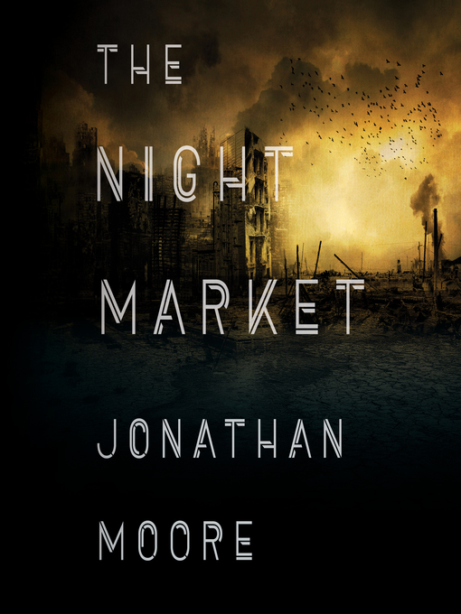 Title details for The Night Market by Jonathan Moore - Available